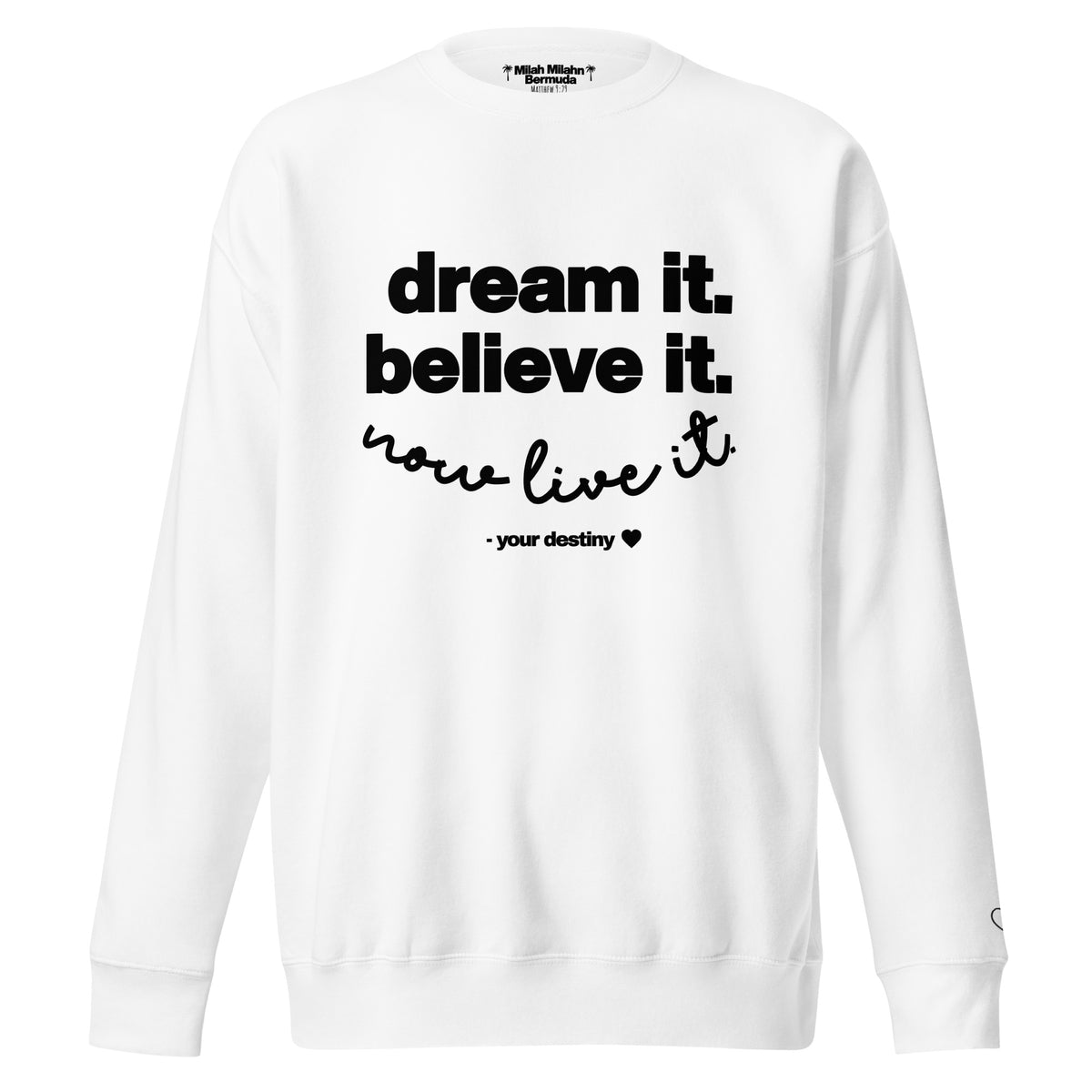 Dream It. Believe it. Live It. The Sweatshirt